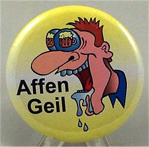 Oktoberfest AFFEN GEIL Germany Button Pin Wicked ~ NEW  